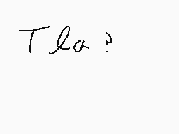 Drawn comment by Lolo
"Tla?"