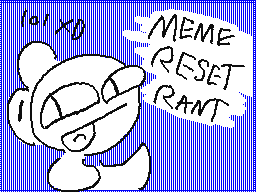 Meme Reset Rant
