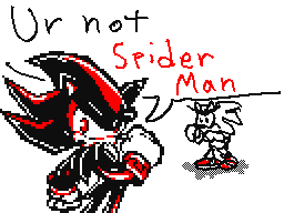 Ur not SpiderMan Sonic!