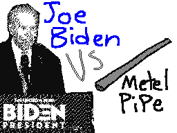 Joe Biden Vs Metel Pipe