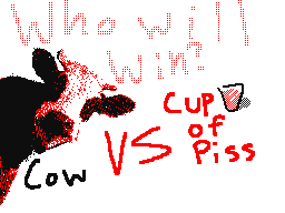 Cow vs Cup of P i s s