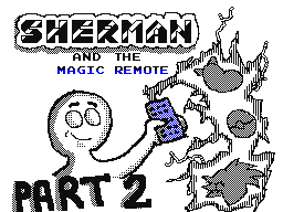 Sherman and the magic remote pt2