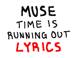 Muse - Time Is Running Out - Lyrics