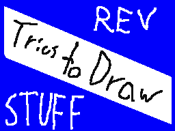 Rev tries to draw stuff