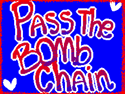 pass the bomb chain!!
