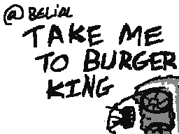 TAKE ME TO BURGER KING