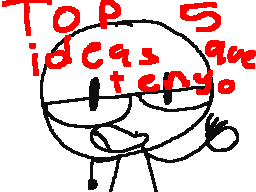 top 5 ideas que tengo :D :(