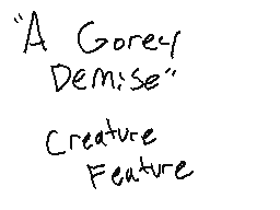 "A Gorey Demise" Creature Feature audio