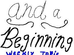 Weekly Topic: New Beginning.
