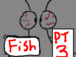 Fish! PT3