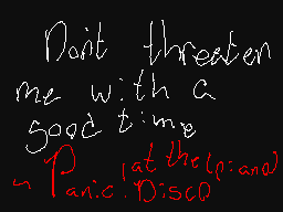 Don't threaten me with a good time Mashu