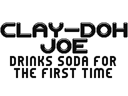 Clay-Doh Joe Drinks Soda