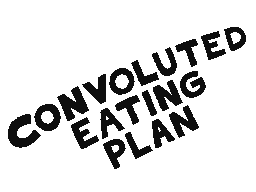 Convoluted Eating Plan