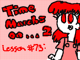 Lesson #73: Time Marches on....(2/2)