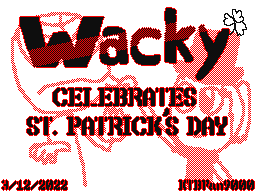 Wacky Celebrates St. Patrick’s Day!