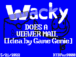 Wacky Does A Viewer Mail!
