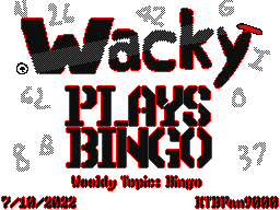 (WT- Bingo) Wacky Plays Bingo!