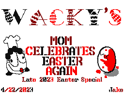 Wacky’s Mom Celebrates Easter Again!