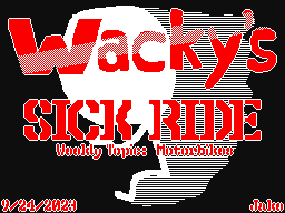 Wacky’s Sick Ride