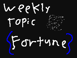 Weekly Topic - Fortune