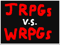 JRPGs v.s. WRPGs