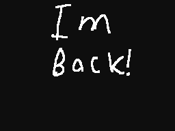 I'm Back!