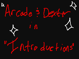 Arcade+Dexter 000: Introductions