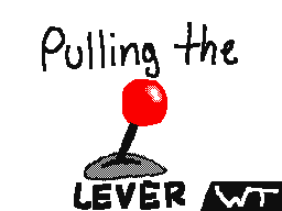 Pulling the Lever [WT]