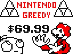 Nintendo Greedy...