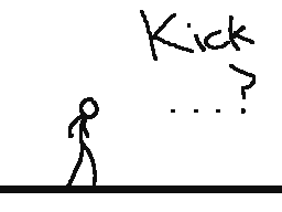 Kick...?