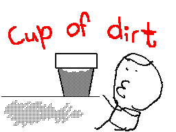 Cup Of Dirt Edit