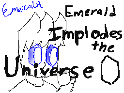 Emerald Implodes the Universe
