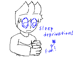 sleep deprivation!