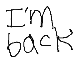 i'm back baby!
