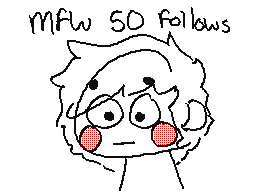 mfw(my facew) 50 follows