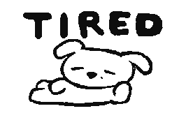 Tired..