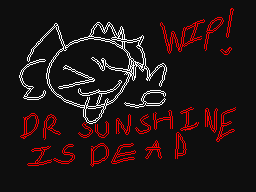 dr sunshine is dead wip