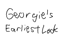Georgie's Earliest Look
