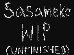 Sasameke (Unfinished WIP)