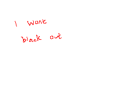 I won't blackout