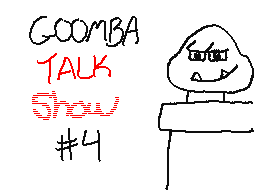 Goomba Talk Show 4