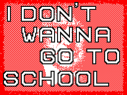 I Don't Want To Go To School
