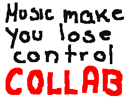 Music makes you lose control COLLAB