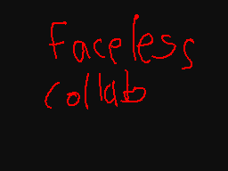 Faceless Collab