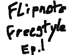 FlipnoteFreestyle[ep.1]