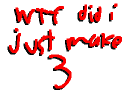 wtf did i just make 3