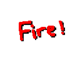 Fire!