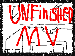 Unfinished MV