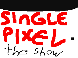SINGLE PIXEL: the show
