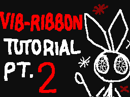 Vib-Ribbon Tutorial PT. 2